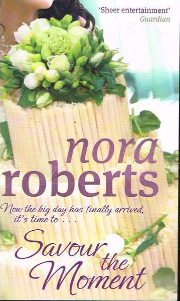 Savour the moment Nora Roberts