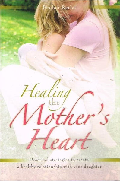 Healing the mother's heart Beulah Retief