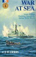 War at sea South African maritime operations during World War II C J Harris