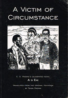 A Victim of Circumstances: E.S. Madima's Celebrated Novel Madima, E.S.; Madima, Temba [Translator]