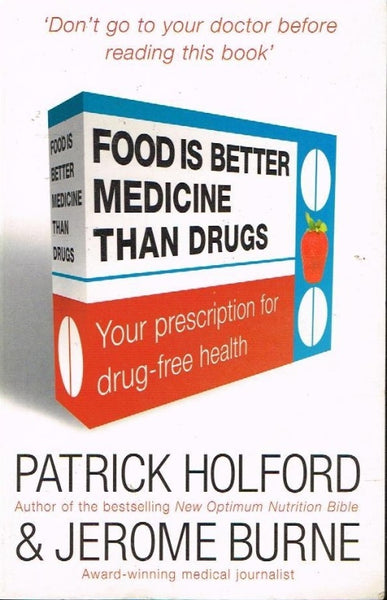 Food is better medicine than drugs Patrick Holford