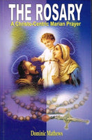 The Rosary a Christo-Centric Marian Prayer Dominic Mathews