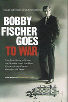 Bobby Fischer goes to war David Edmonds and John Eidinow