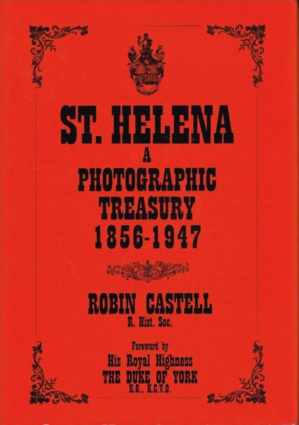 St Helena a photographic treasury 1856-1947 Robin Castell
