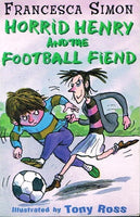 Horrid Henry and the football fiend Francesca Simon