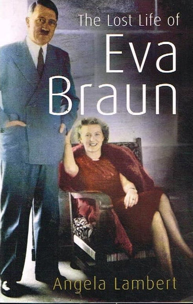 The lost life of Eva Braun Angela Lambert