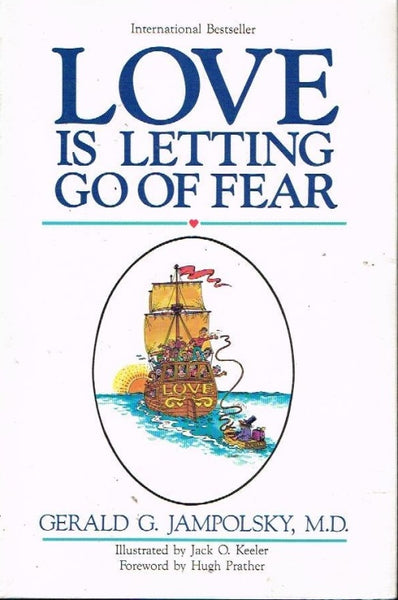 Love is letting go of fear Gerald G Jampolsky M.D.
