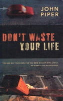Don't waste your life John Piper