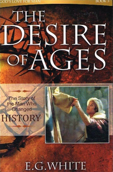 The desire of ages E G White