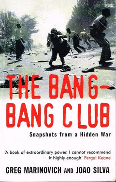 The bang-bang club Greg Marinovich and Joao Silva