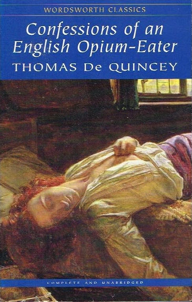 Confessions of an English opium-eater Thomas de Quincey