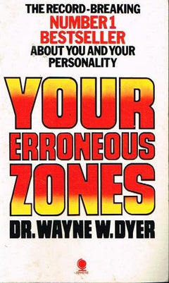 Your erroneous zones Dr Wayne W Dyer