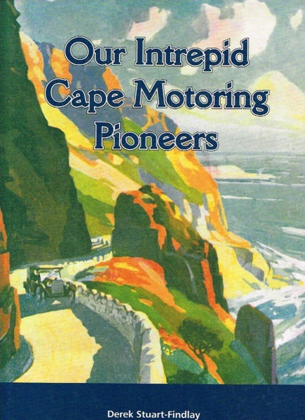 Our intrepid Cape motoring pioneers Derek Stuart-Findlay (signed)