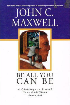 Be all you can be John C Maxwell