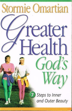 Greater health God's way Stormie Omartian