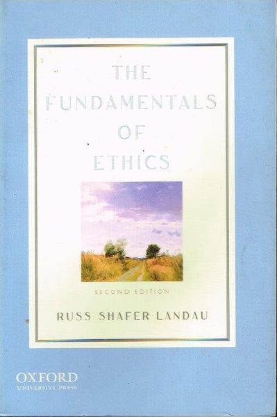 The fundamentals of ethics Russ Shafer-Landau