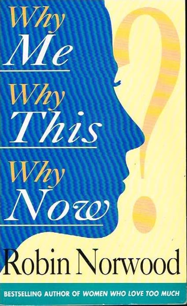 Why me why this why now Robin Norwood
