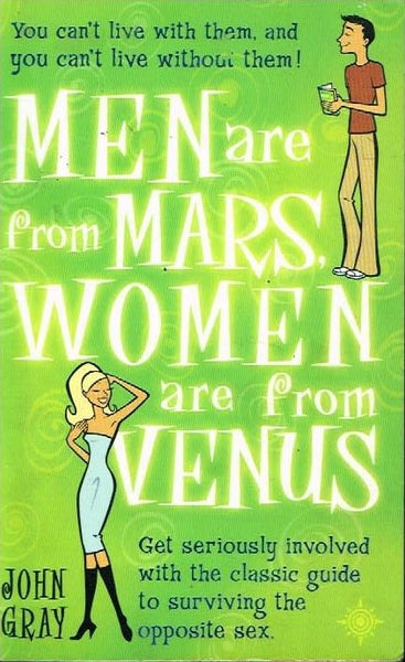 Men are from Mars, women are from Venus John Gray