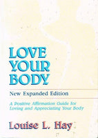 Love your body new expanded edition Louise L Hay