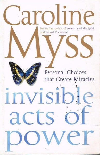 Invisible acts of power Caroline Myss