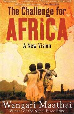 The challenge for Africa Wangari Maathai