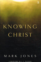 Knowing Christ Mark Jones
