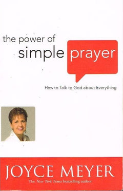 The power of simple prayer Joyce Meyer
