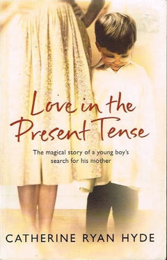 Love in the present tense Catherine Ryan Hyde
