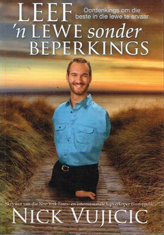 Leef n lewe sonder beperkings Nick Vujicic