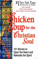 Chicken soup for the Christian soul Jack Canfield, Mark Victor Hansen