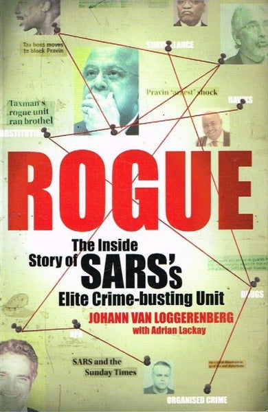 Rogue the inside story of SAR's elite crime-busting unit Johann van Loggerenberg with Andrew Lackay