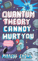 Quantum theory cannot hurt you Marcus Chown