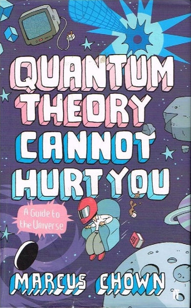 Quantum theory cannot hurt you Marcus Chown