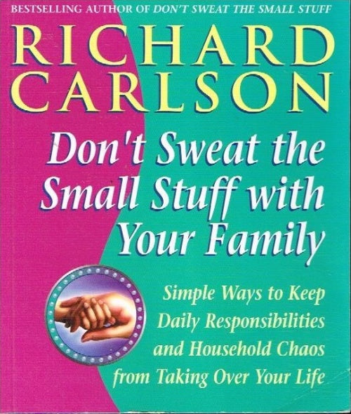 Don't sweat the small stuff with your family Richard Carlson