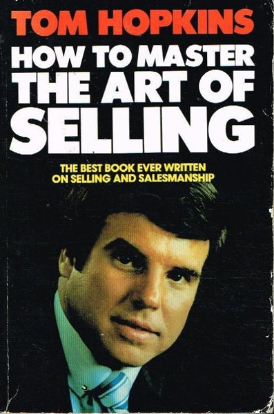 How to master the art of selling Tom Hopkins