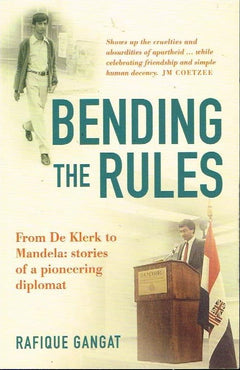 Bending the rules from De Klerk to Mandela Rafique Gangat