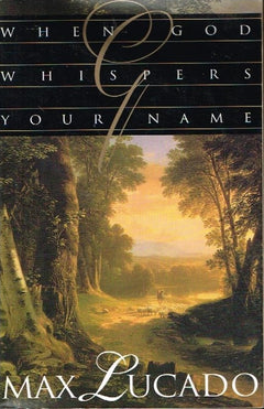 When God whispers your name Max Lucado