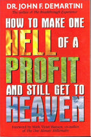 How to make one hell of a profit and still get to Heaven Dr John F DeMartini