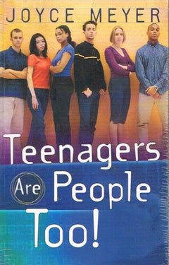 Teenagers are people too ! Joyce Meyer