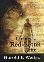 Living the red letter life Harold F Weitsz
