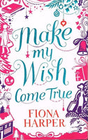 Make my wish come true Fiona Harper