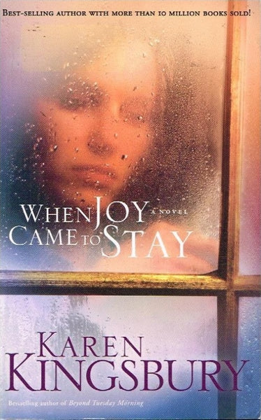 When joy came to stay Karen Kingsbury