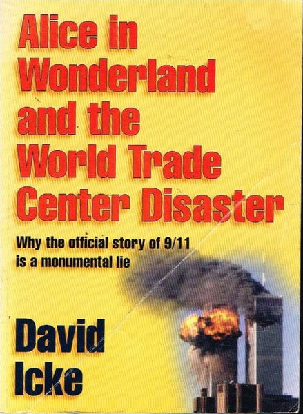 Alice in wonderland and the world trade center disaster David Icke