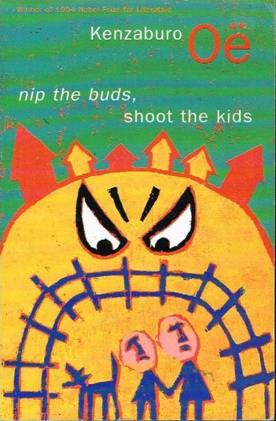 Nip the buds, shoot the kids Kenzaburo Oe