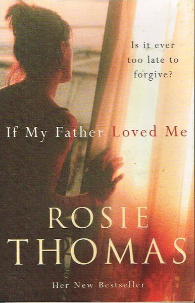 If my father loved me Rosie Thomas