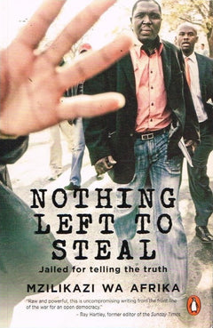 Nothing left to steal jailed for telling the truth Mzilikazi Wa Africa