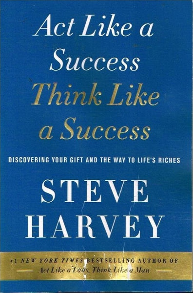 Act like a success think like a success Steve Harvey