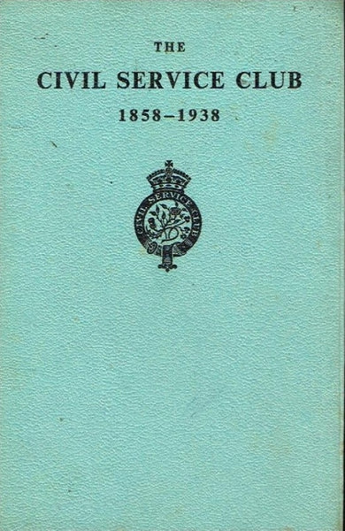 The civil service club 1858-1938 C Graham Botha (private circulation)