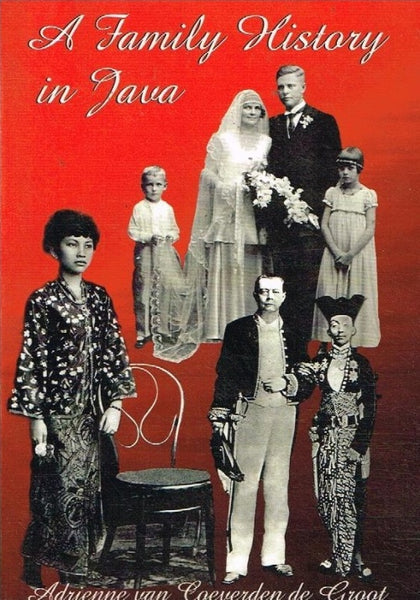 A family history in Java Adrienne van Coeverden de Groot