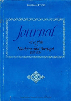 Journal of a visit to Madeira and Portugal 1853-1854 Isabella de Franca (Scarce )